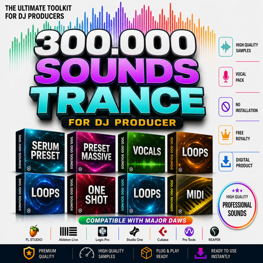300,000 Trance Sounds for DJ Producer Wav + Preset – FL Studio Ableton Logic