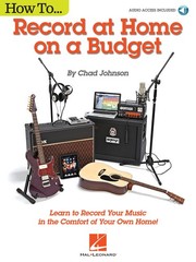How to Record at Home on a Budget by Chad Johnson Learn Recording Book & Audio