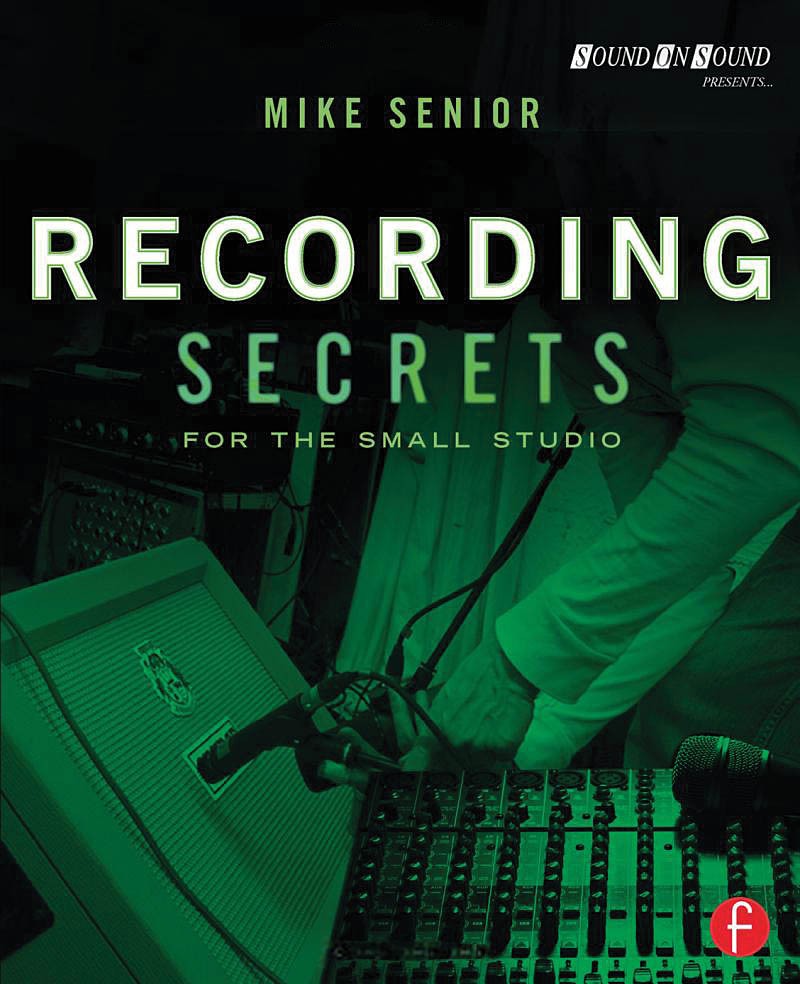 Recording Secrets for the Small Studio How to Build Guide Focal Press Book