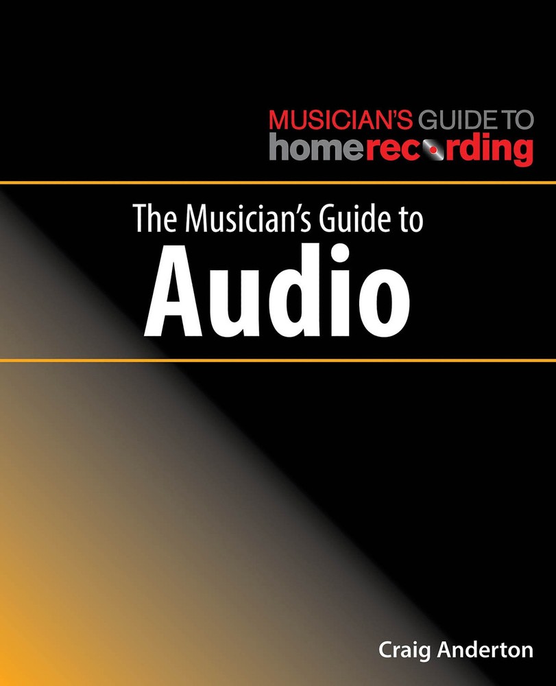 The Musician’s Guide to Audio by Craig Anderton Learn Recording Training Book
