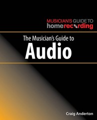The Musician’s Guide to Audio by Craig Anderton Learn Recording Training Book