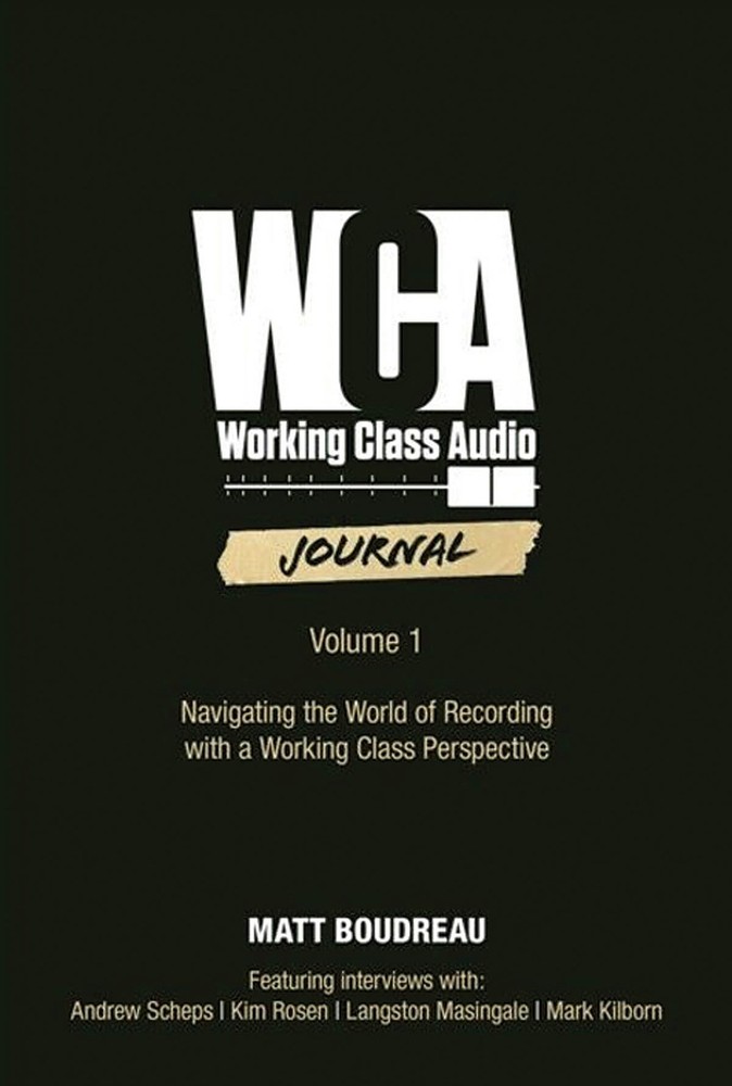 Working Class Audio Volume 1 by Matt Boudreau Recording Music Pro Book & Audio