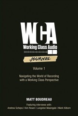 Working Class Audio Volume 1 by Matt Boudreau Recording Music Pro Book & Audio